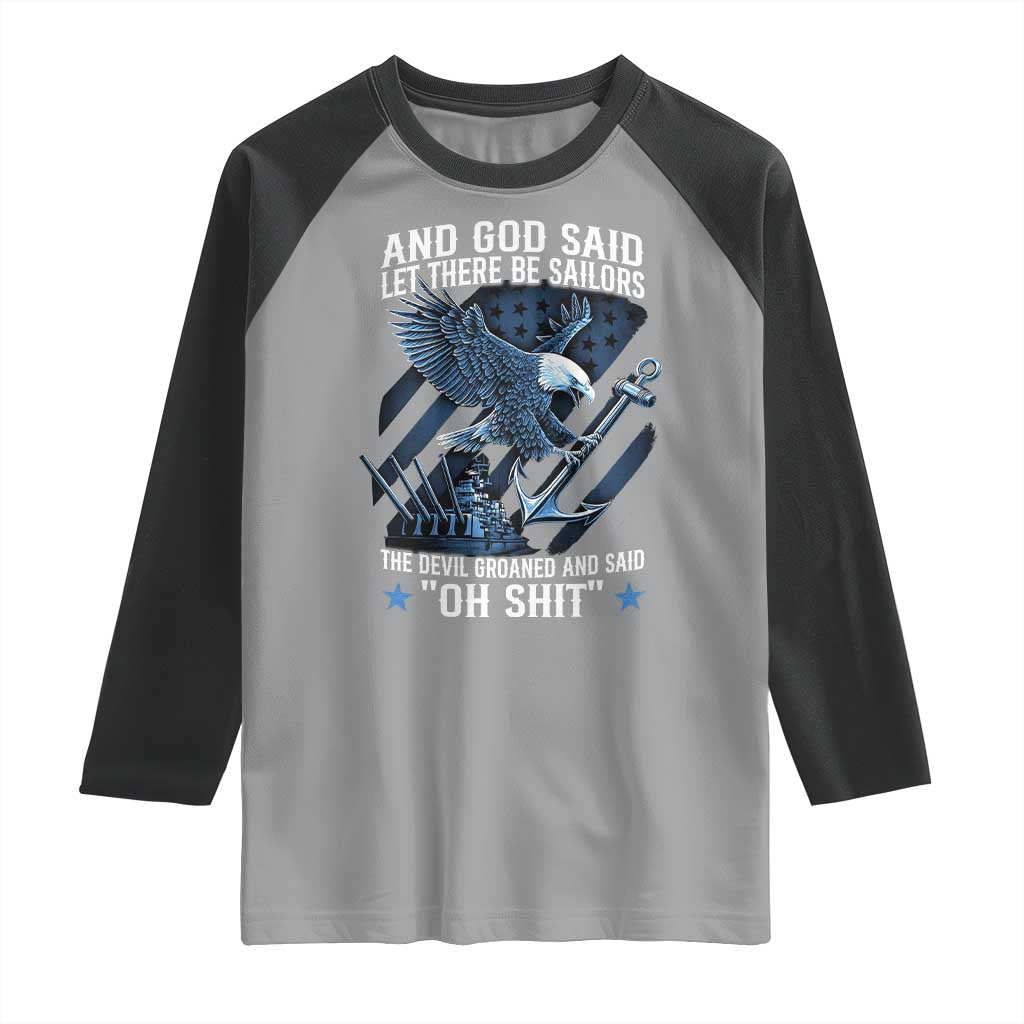 US Military Navy Sailor Raglan Shirt And God Said Let There Be Sailors The Devil Groaned And Said - Wonder Print Shop