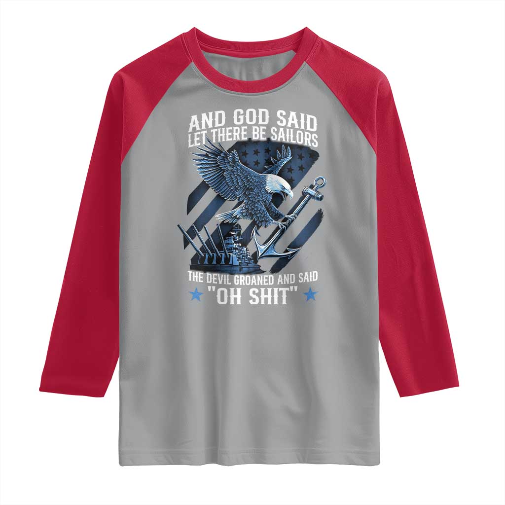 US Military Navy Sailor Raglan Shirt And God Said Let There Be Sailors The Devil Groaned And Said - Wonder Print Shop