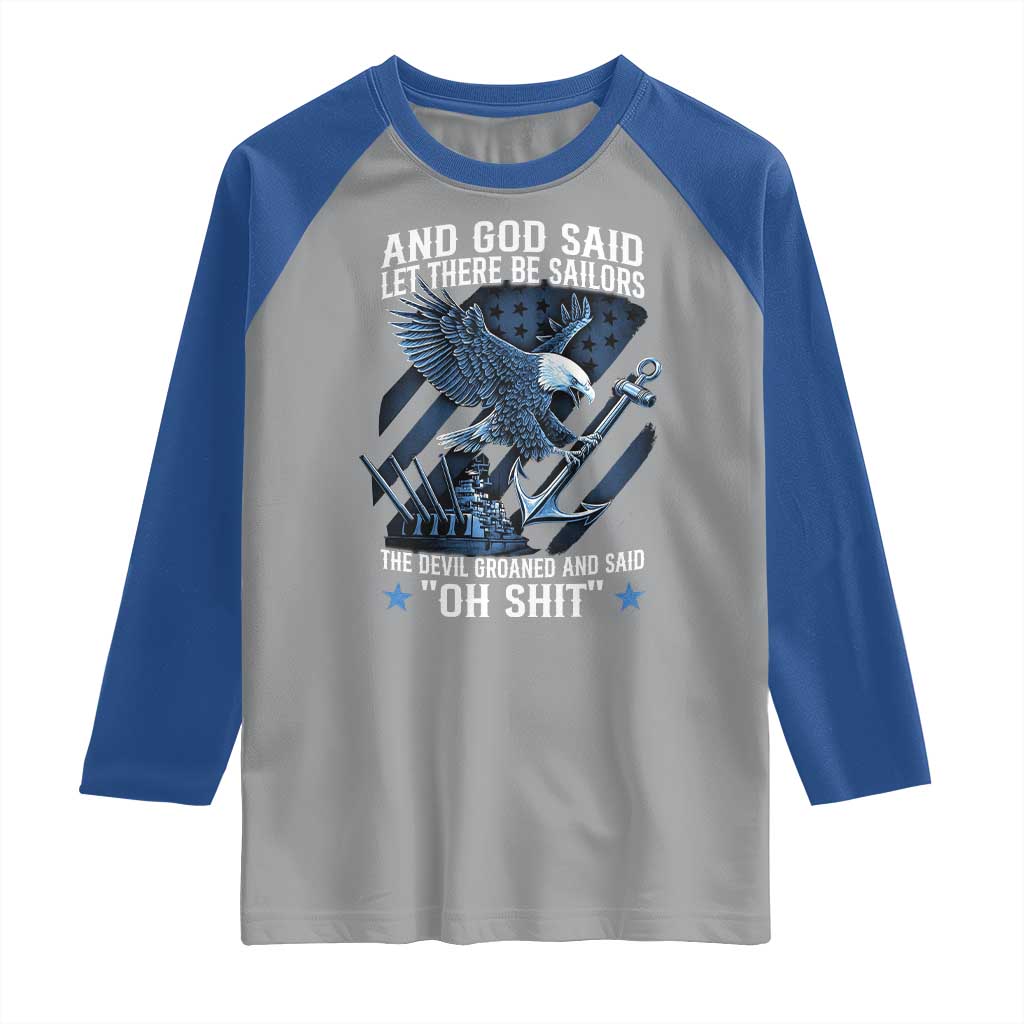 US Military Navy Sailor Raglan Shirt And God Said Let There Be Sailors The Devil Groaned And Said - Wonder Print Shop