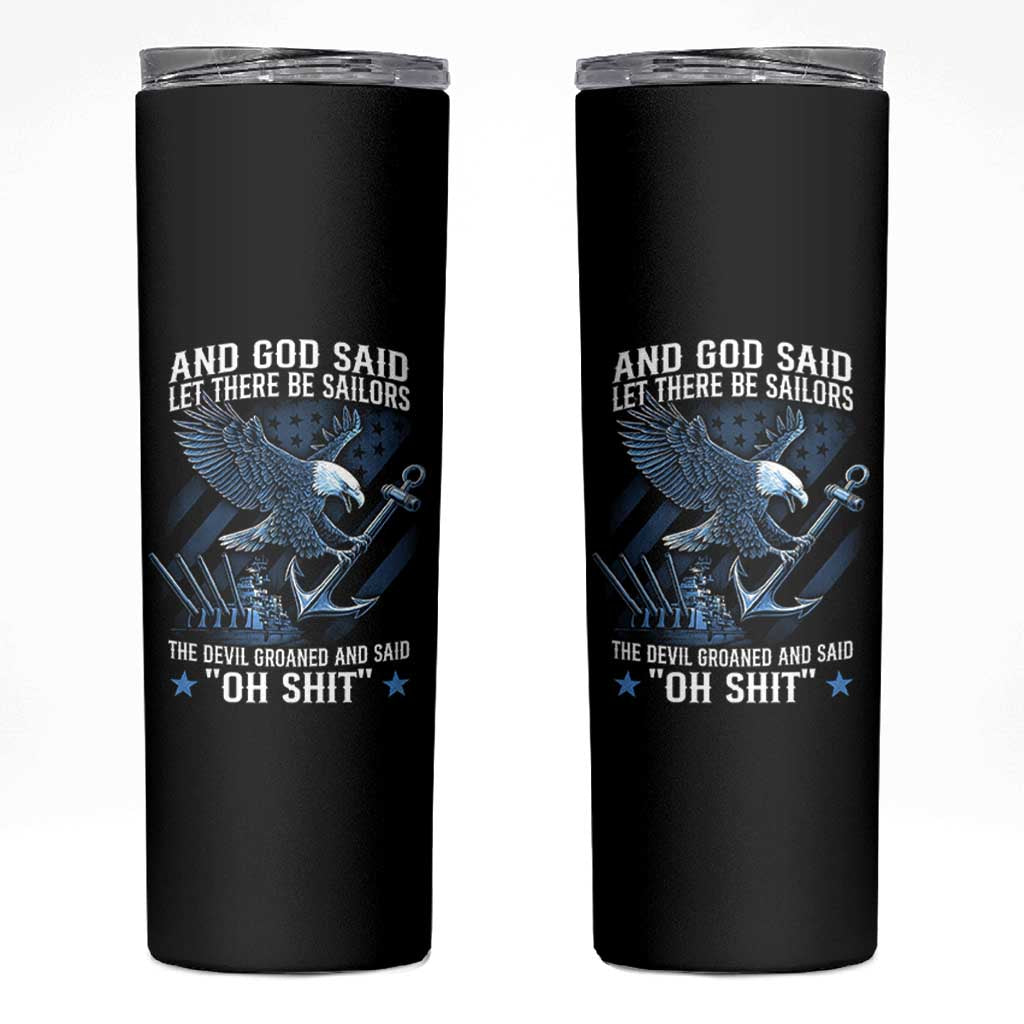 US Military Navy Sailor Skinny Tumbler And God Said Let There Be Sailors The Devil Groaned And Said - Wonder Print Shop