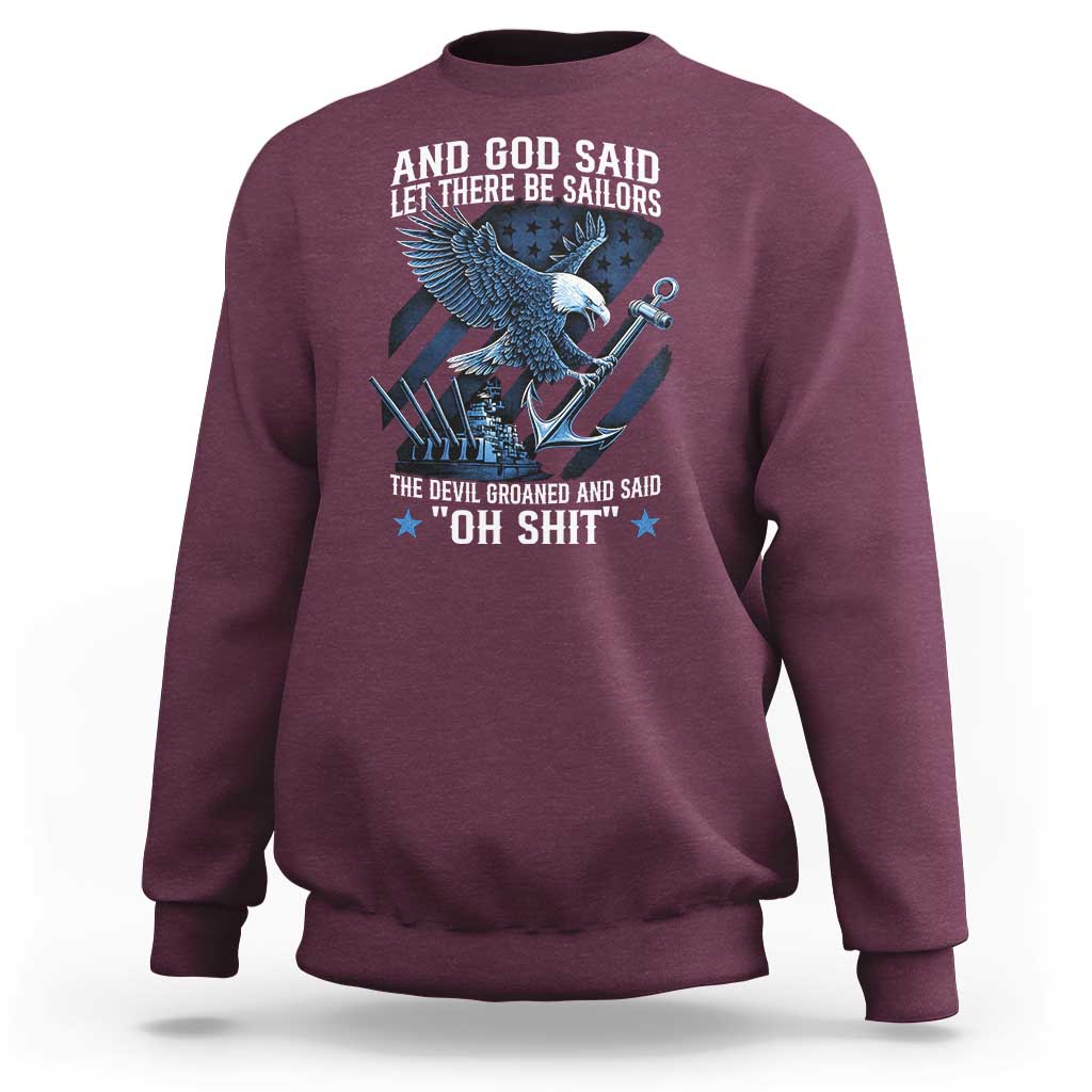 US Military Navy Sailor Sweatshirt And God Said Let There Be Sailors The Devil Groaned And Said - Wonder Print Shop