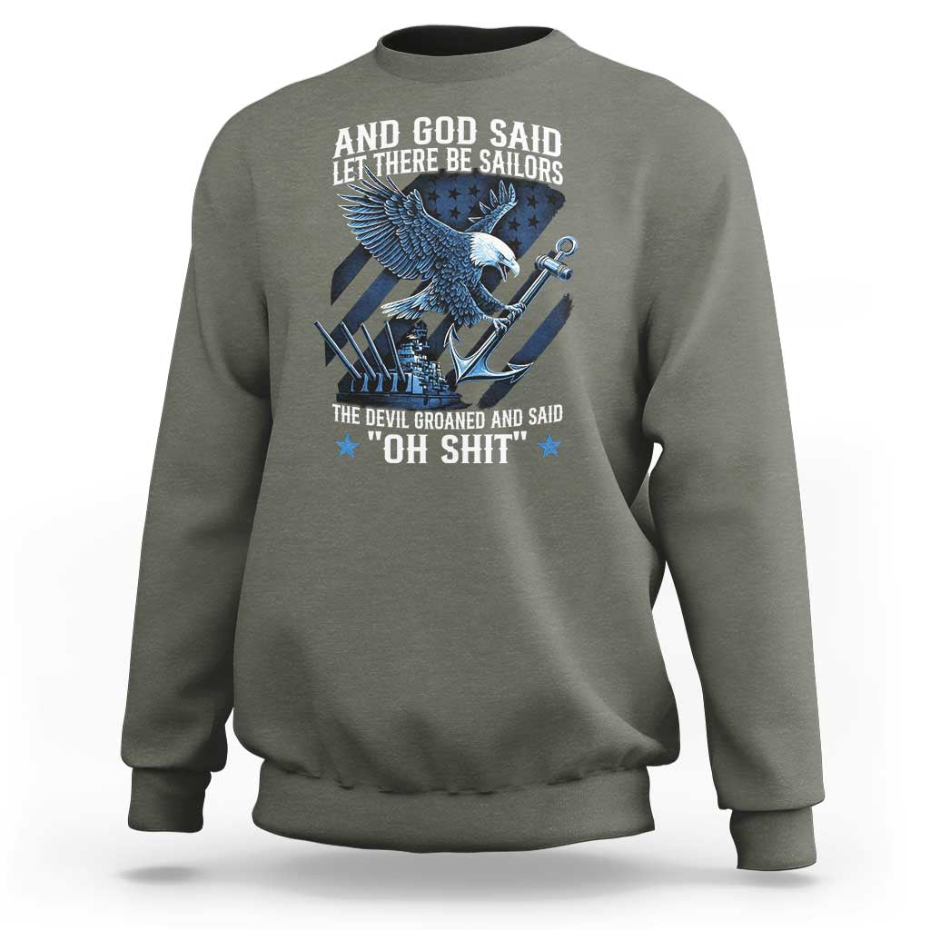 US Military Navy Sailor Sweatshirt And God Said Let There Be Sailors The Devil Groaned And Said - Wonder Print Shop