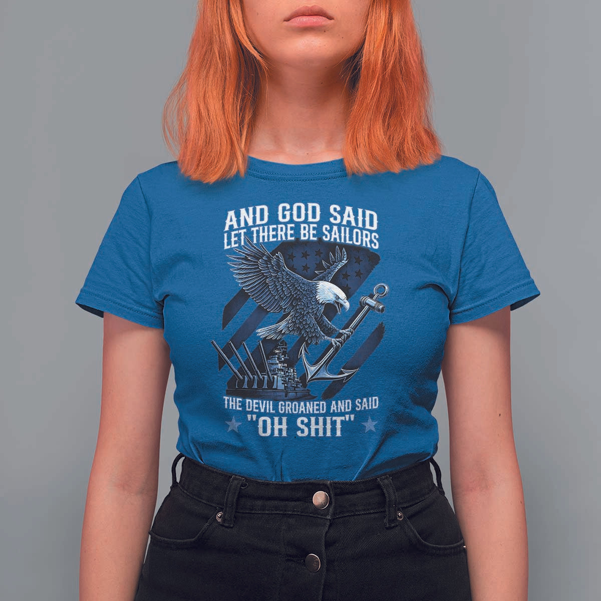 US Military Navy Sailor T Shirt For Women And God Said Let There Be Sailors The Devil Groaned And Said - Wonder Print Shop