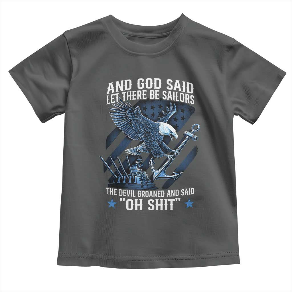 US Military Navy Sailor Toddler T Shirt And God Said Let There Be Sailors The Devil Groaned And Said - Wonder Print Shop