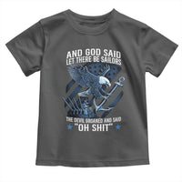 US Military Navy Sailor Toddler T Shirt And God Said Let There Be Sailors The Devil Groaned And Said - Wonder Print Shop