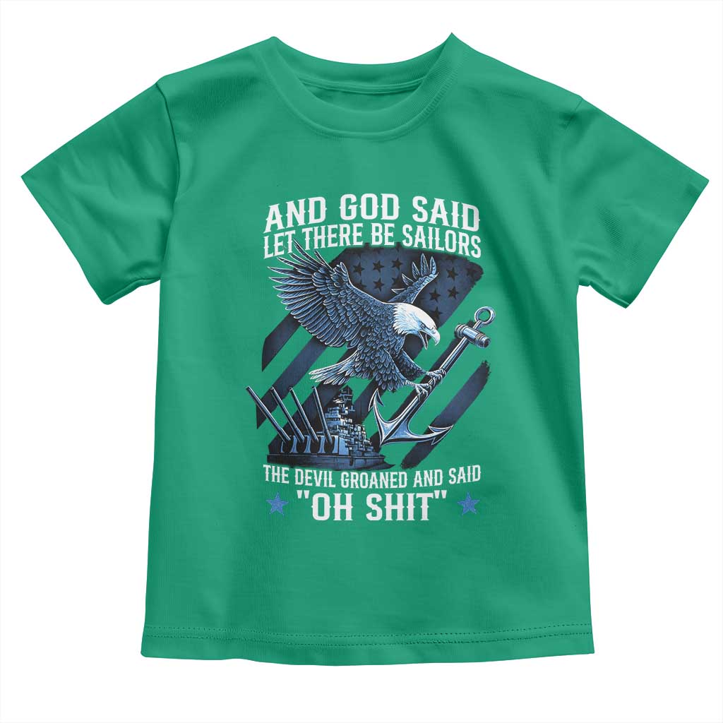 US Military Navy Sailor Toddler T Shirt And God Said Let There Be Sailors The Devil Groaned And Said - Wonder Print Shop