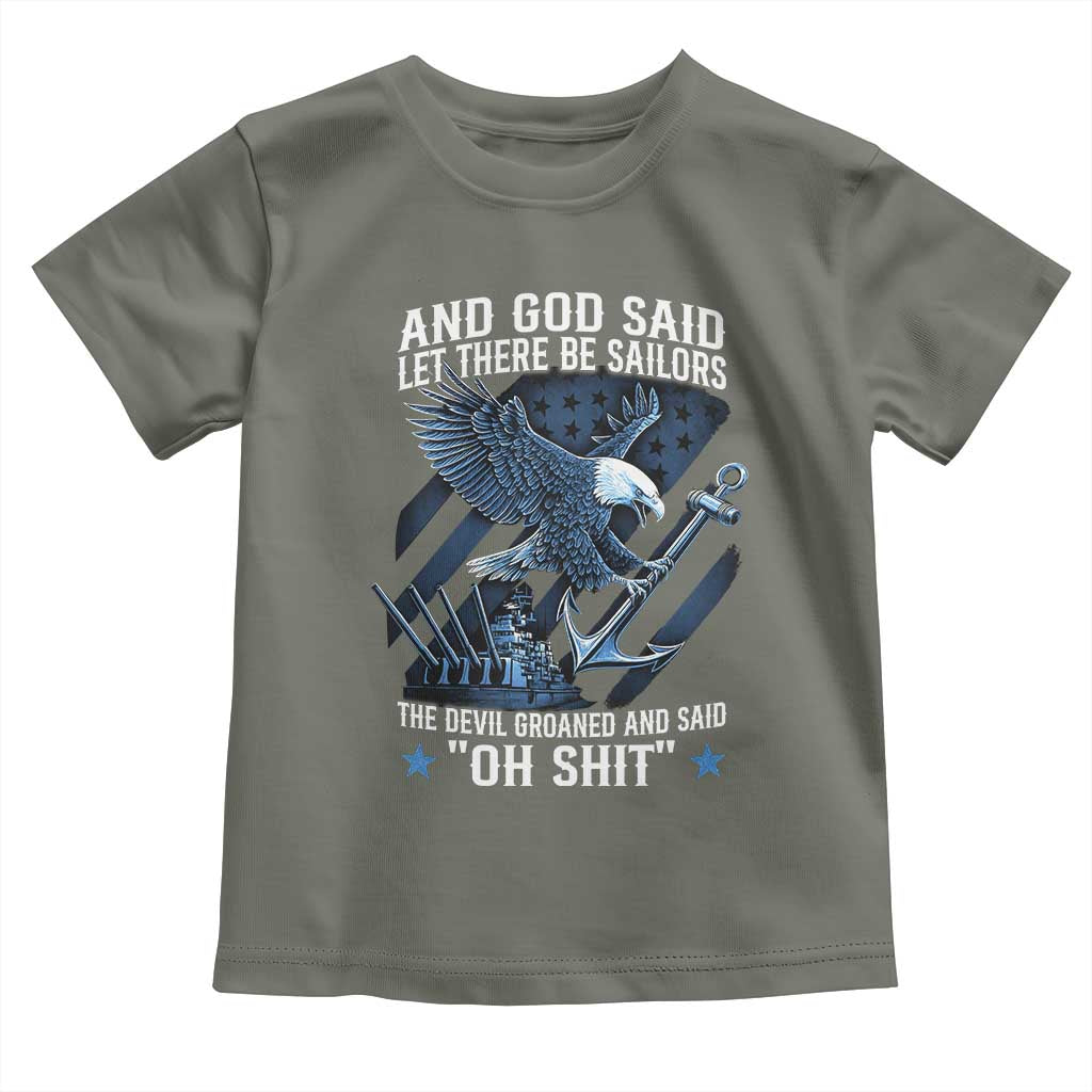 US Military Navy Sailor Toddler T Shirt And God Said Let There Be Sailors The Devil Groaned And Said - Wonder Print Shop