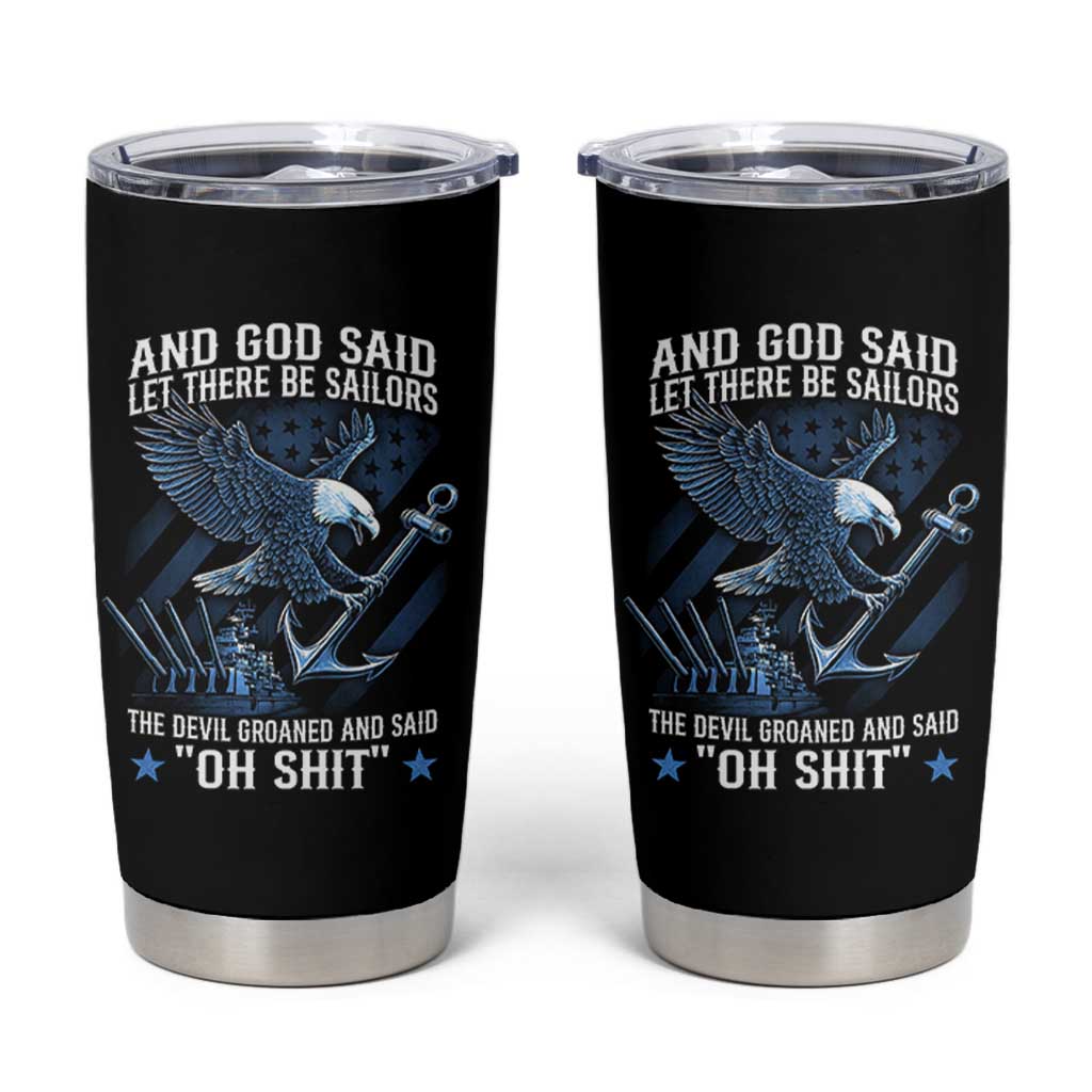 US Military Navy Sailor Tumbler Cup And God Said Let There Be Sailors The Devil Groaned And Said - Wonder Print Shop