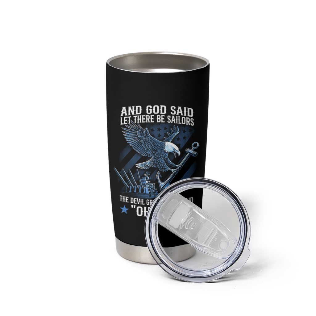 US Military Navy Sailor Tumbler Cup And God Said Let There Be Sailors The Devil Groaned And Said - Wonder Print Shop