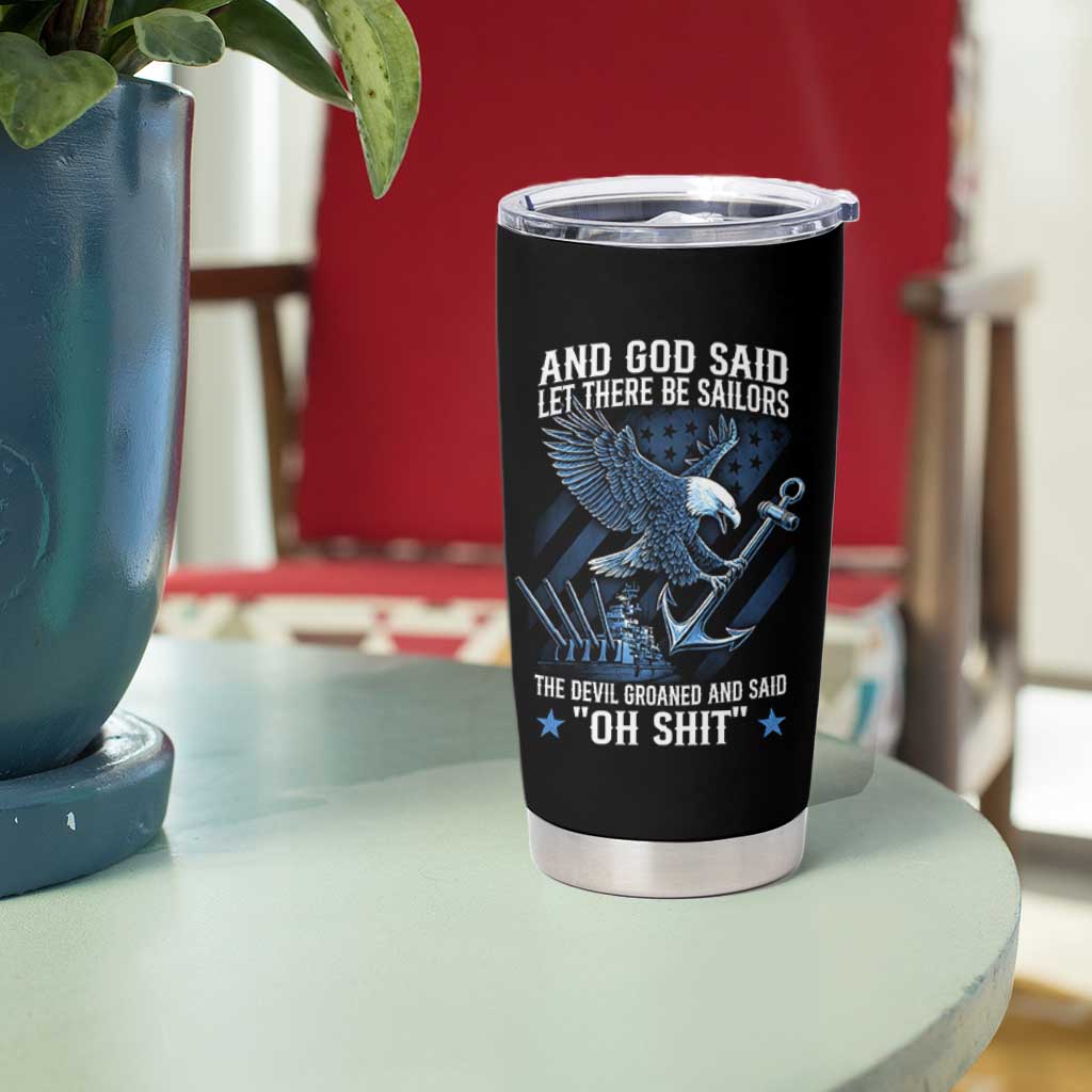 US Military Navy Sailor Tumbler Cup And God Said Let There Be Sailors The Devil Groaned And Said - Wonder Print Shop