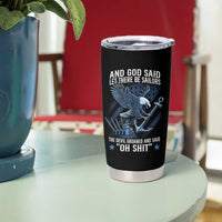 US Military Navy Sailor Tumbler Cup And God Said Let There Be Sailors The Devil Groaned And Said - Wonder Print Shop