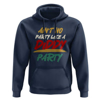 Ain't No Party Like A Diddy Party Hoodie Brushed