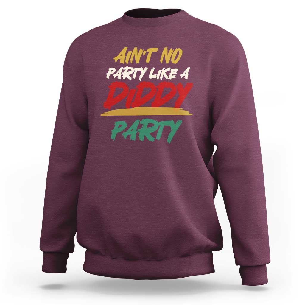 Ain't No Party Like A Diddy Party Sweatshirt Brushed - Wonder Print Shop