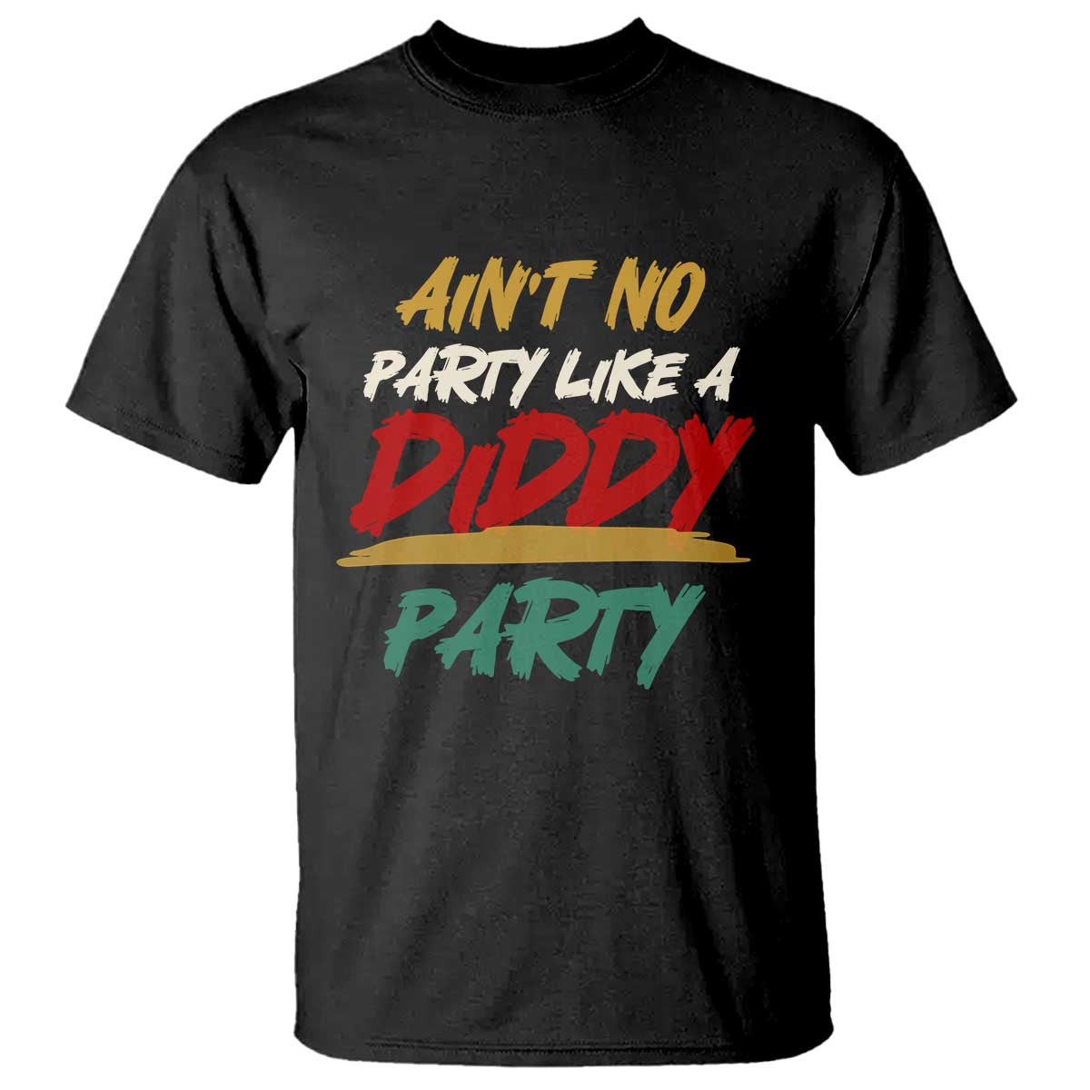 Ain't No Party Like A Diddy Party T Shirt Brushed - Wonder Print Shop