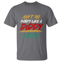Ain't No Party Like A Diddy Party T Shirt Brushed - Wonder Print Shop