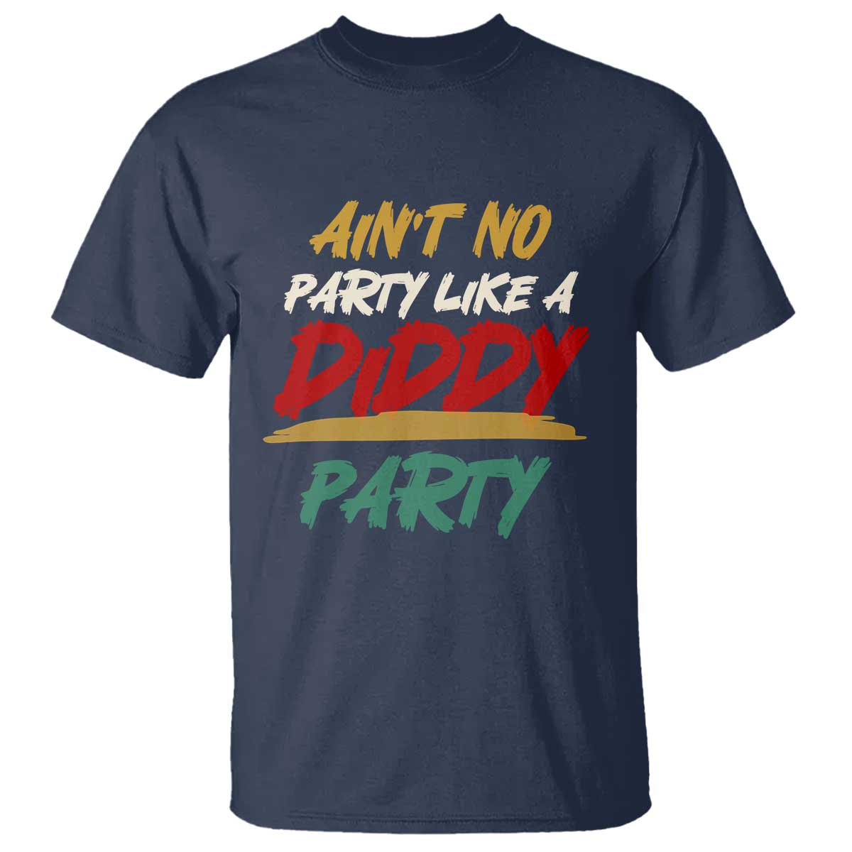 Ain't No Party Like A Diddy Party T Shirt Brushed - Wonder Print Shop