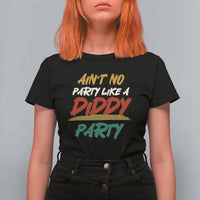 Ain't No Party Like A Diddy Party T Shirt For Women Brushed - Wonder Print Shop