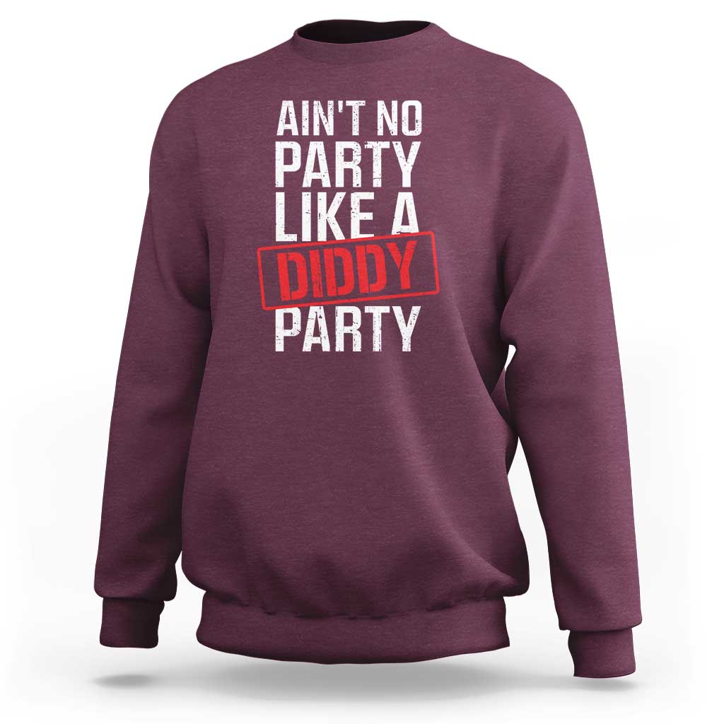 Ain't No Party Like A Diddy Party Sweatshirt Vintage Sealed - Wonder Print Shop