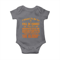 I Want To Be So Full Of Christ Baby Onesie Funny Christian Prayer Religious Cross - Wonder Print Shop