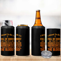 I Want To Be So Full Of Christ 4 in 1 Can Cooler Tumbler Funny Christian Prayer Religious Cross - Wonder Print Shop