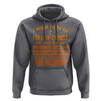 I Want To Be So Full Of Christ Hoodie Funny Christian Prayer Religious Cross - Wonder Print Shop