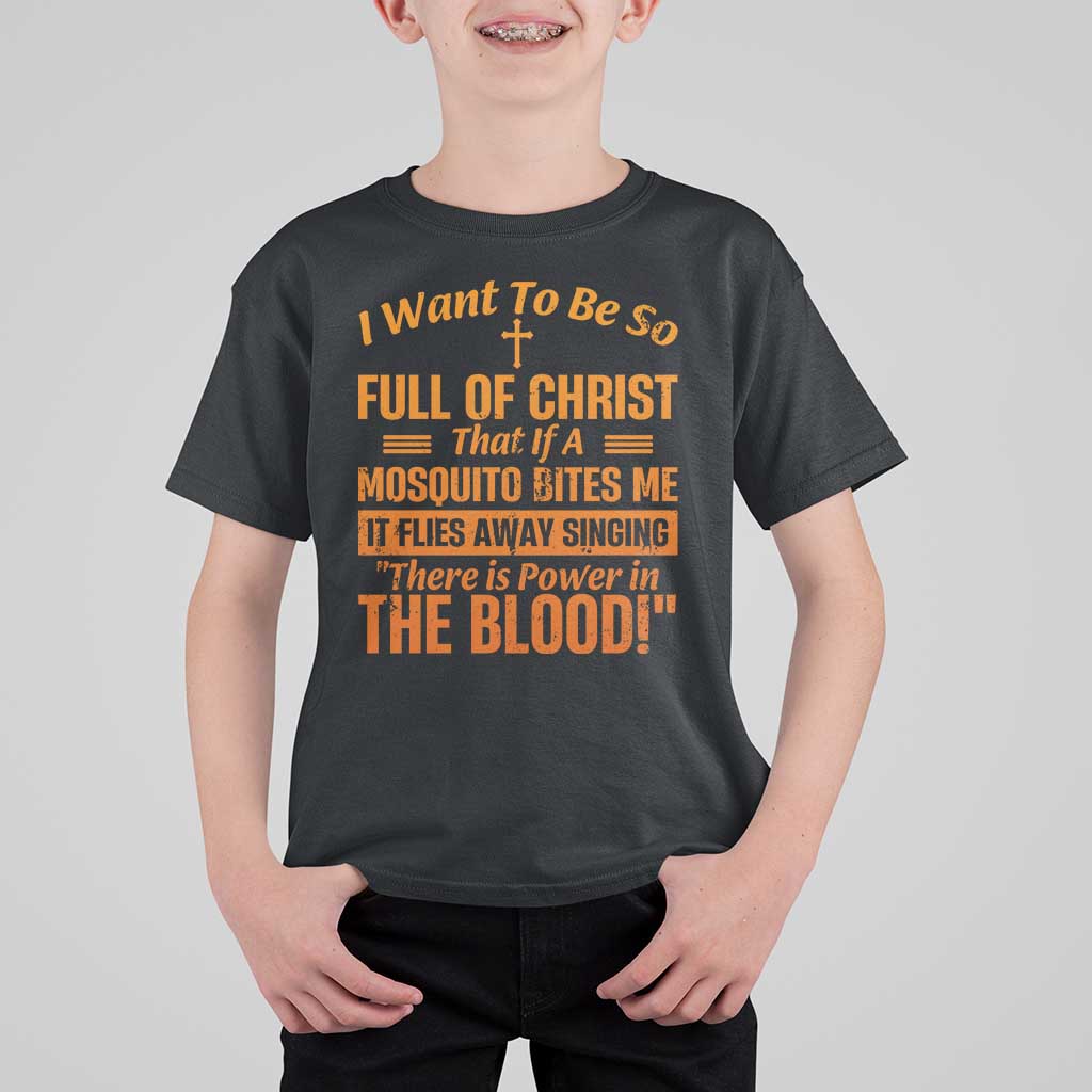 I Want To Be So Full Of Christ T Shirt For Kid Funny Christian Prayer Religious Cross - Wonder Print Shop