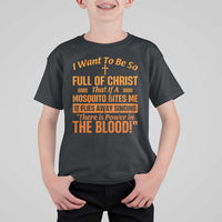 I Want To Be So Full Of Christ T Shirt For Kid Funny Christian Prayer Religious Cross - Wonder Print Shop