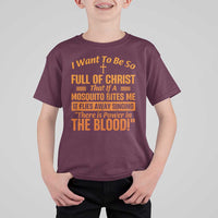 I Want To Be So Full Of Christ T Shirt For Kid Funny Christian Prayer Religious Cross - Wonder Print Shop