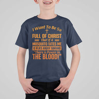 I Want To Be So Full Of Christ T Shirt For Kid Funny Christian Prayer Religious Cross - Wonder Print Shop