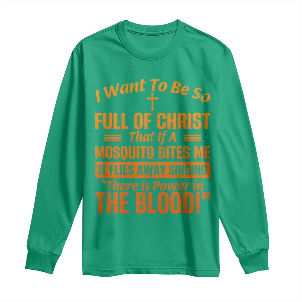 I Want To Be So Full Of Christ Long Sleeve Shirt Funny Christian Prayer Religious Cross - Wonder Print Shop