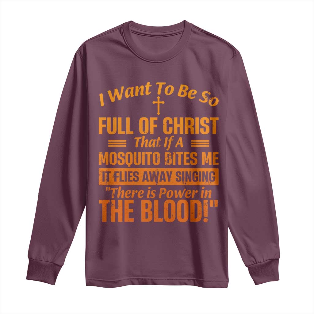 I Want To Be So Full Of Christ Long Sleeve Shirt Funny Christian Prayer Religious Cross - Wonder Print Shop