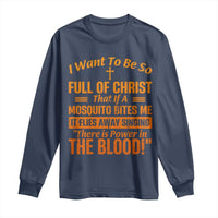 I Want To Be So Full Of Christ Long Sleeve Shirt Funny Christian Prayer Religious Cross - Wonder Print Shop