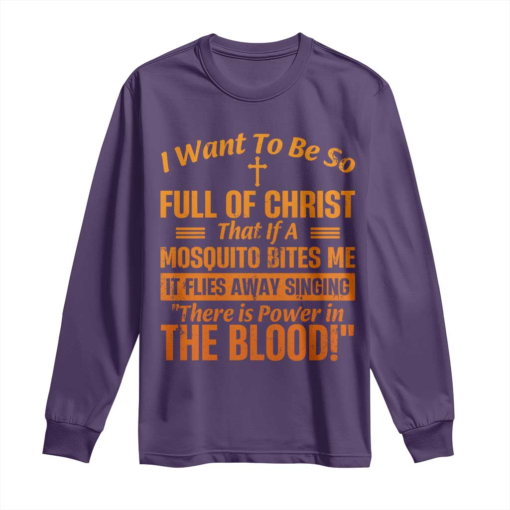 I Want To Be So Full Of Christ Long Sleeve Shirt Funny Christian Prayer Religious Cross - Wonder Print Shop