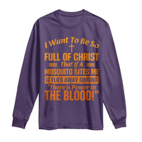 I Want To Be So Full Of Christ Long Sleeve Shirt Funny Christian Prayer Religious Cross - Wonder Print Shop