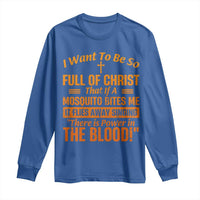 I Want To Be So Full Of Christ Long Sleeve Shirt Funny Christian Prayer Religious Cross - Wonder Print Shop