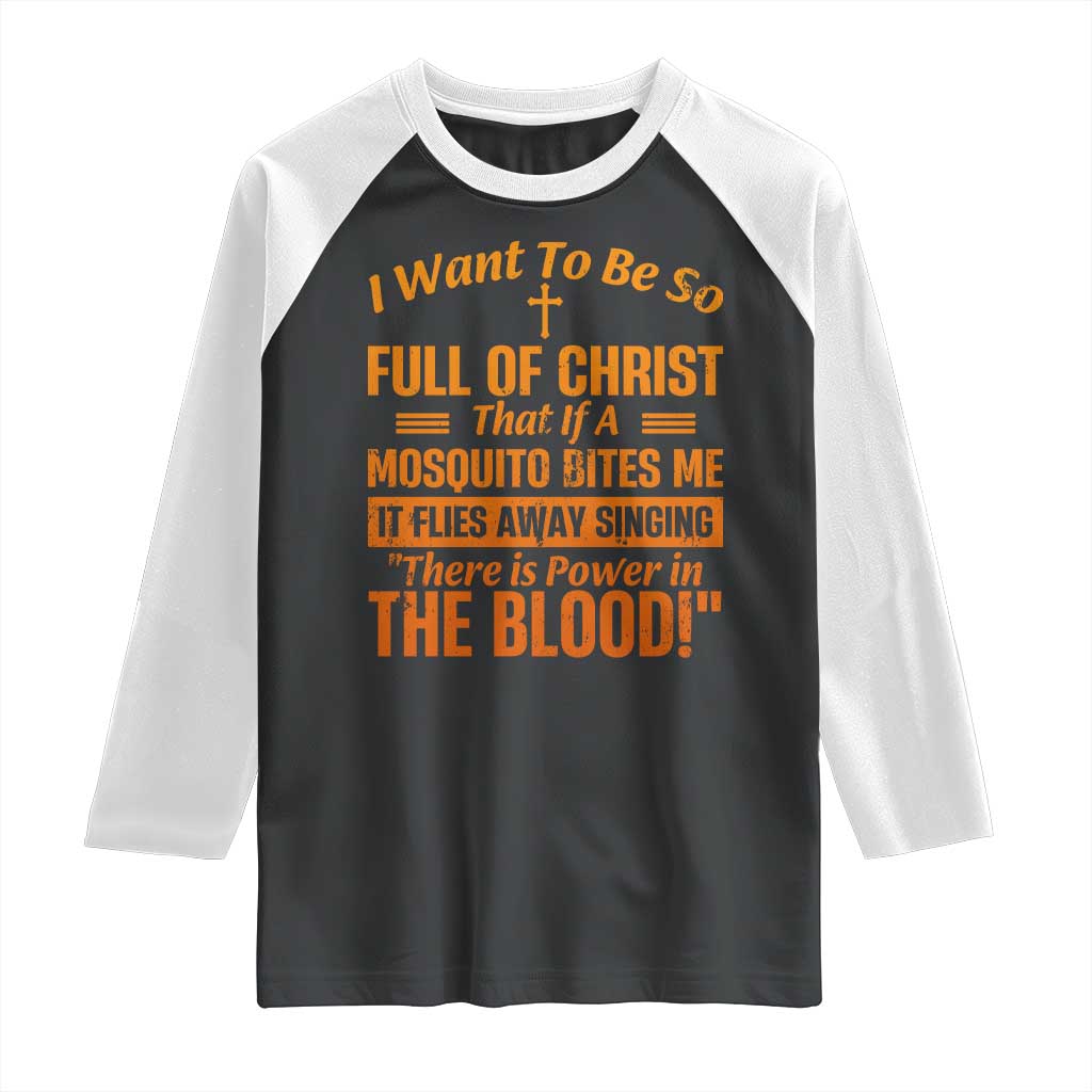 I Want To Be So Full Of Christ Raglan Shirt Funny Christian Prayer Religious Cross - Wonder Print Shop