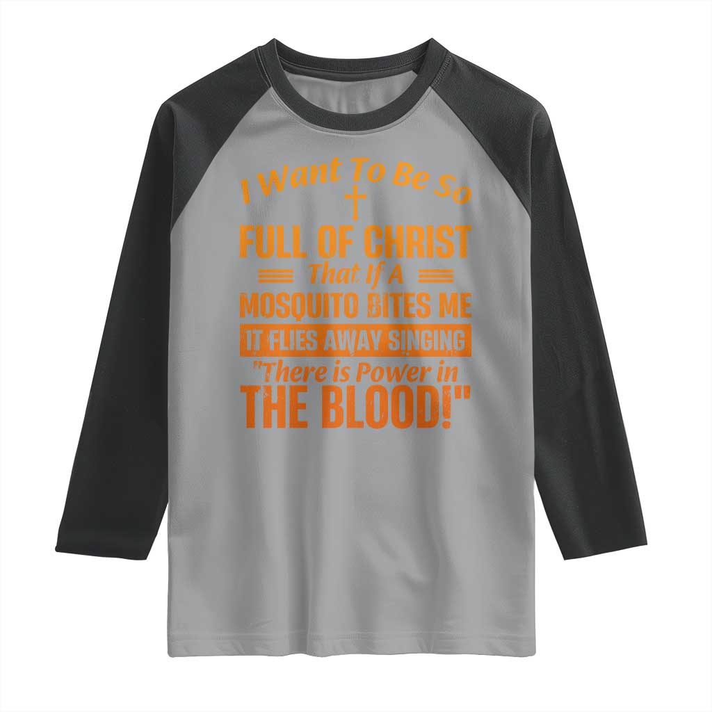 I Want To Be So Full Of Christ Raglan Shirt Funny Christian Prayer Religious Cross - Wonder Print Shop