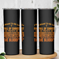 I Want To Be So Full Of Christ Skinny Tumbler Funny Christian Prayer Religious Cross - Wonder Print Shop