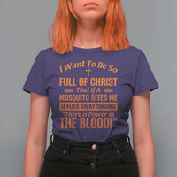 I Want To Be So Full Of Christ T Shirt For Women Funny Christian Prayer Religious Cross - Wonder Print Shop