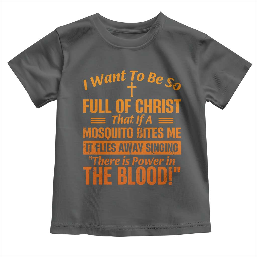 I Want To Be So Full Of Christ Toddler T Shirt Funny Christian Prayer Religious Cross - Wonder Print Shop