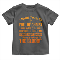 I Want To Be So Full Of Christ Toddler T Shirt Funny Christian Prayer Religious Cross - Wonder Print Shop