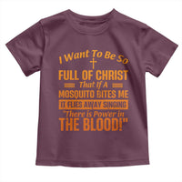 I Want To Be So Full Of Christ Toddler T Shirt Funny Christian Prayer Religious Cross - Wonder Print Shop