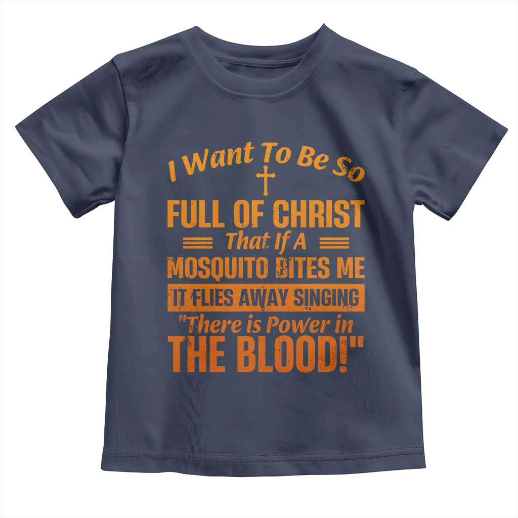 I Want To Be So Full Of Christ Toddler T Shirt Funny Christian Prayer Religious Cross - Wonder Print Shop