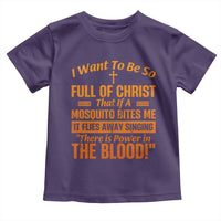 I Want To Be So Full Of Christ Toddler T Shirt Funny Christian Prayer Religious Cross - Wonder Print Shop