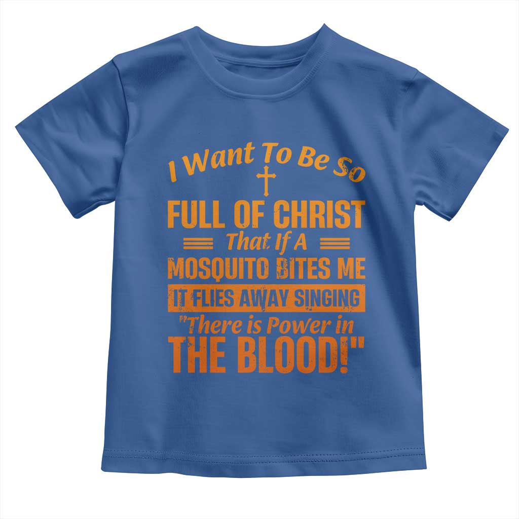 I Want To Be So Full Of Christ Toddler T Shirt Funny Christian Prayer Religious Cross - Wonder Print Shop