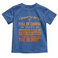 I Want To Be So Full Of Christ Toddler T Shirt Funny Christian Prayer Religious Cross - Wonder Print Shop