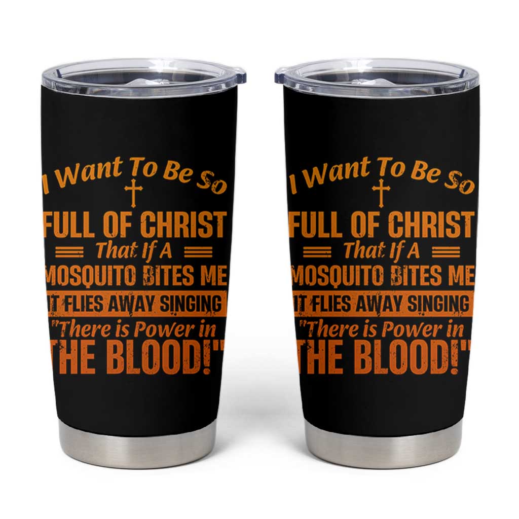 I Want To Be So Full Of Christ Tumbler Cup Funny Christian Prayer Religious Cross - Wonder Print Shop