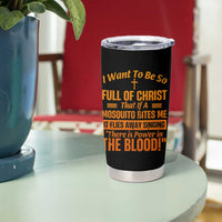 I Want To Be So Full Of Christ Tumbler Cup Funny Christian Prayer Religious Cross - Wonder Print Shop
