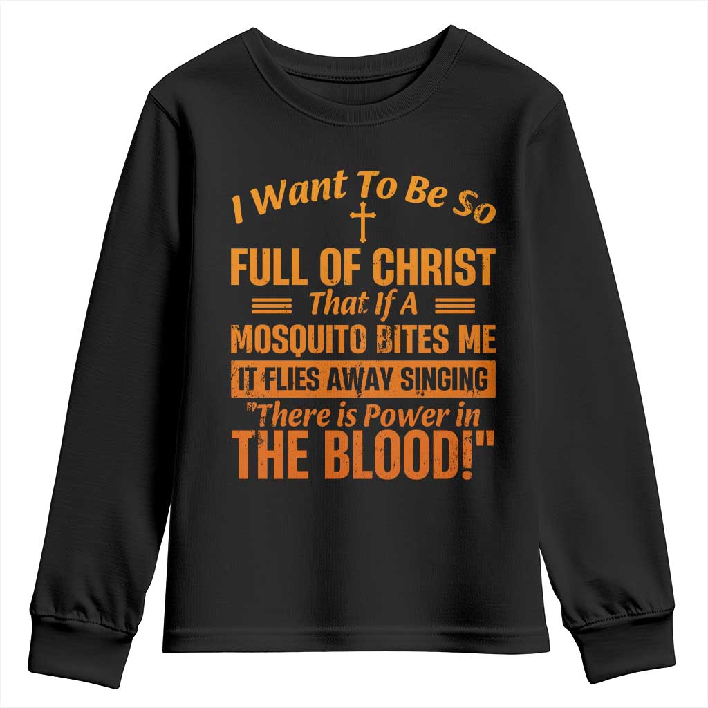 I Want To Be So Full Of Christ Youth Sweatshirt Funny Christian Prayer Religious Cross - Wonder Print Shop