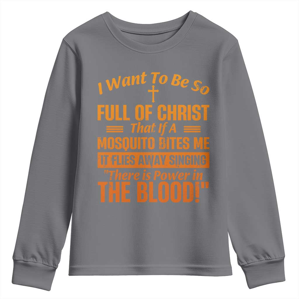I Want To Be So Full Of Christ Youth Sweatshirt Funny Christian Prayer Religious Cross - Wonder Print Shop
